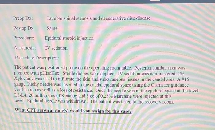 Preop Dx: Lumbar spinal stenosis and degenerative disc disease Postop Dx: Same Procedure: Epidural steroid injection Anesthes