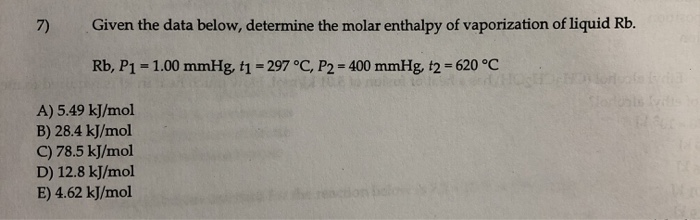 Solved 7) Given the data below, determine the molar enthalpy | Chegg.com