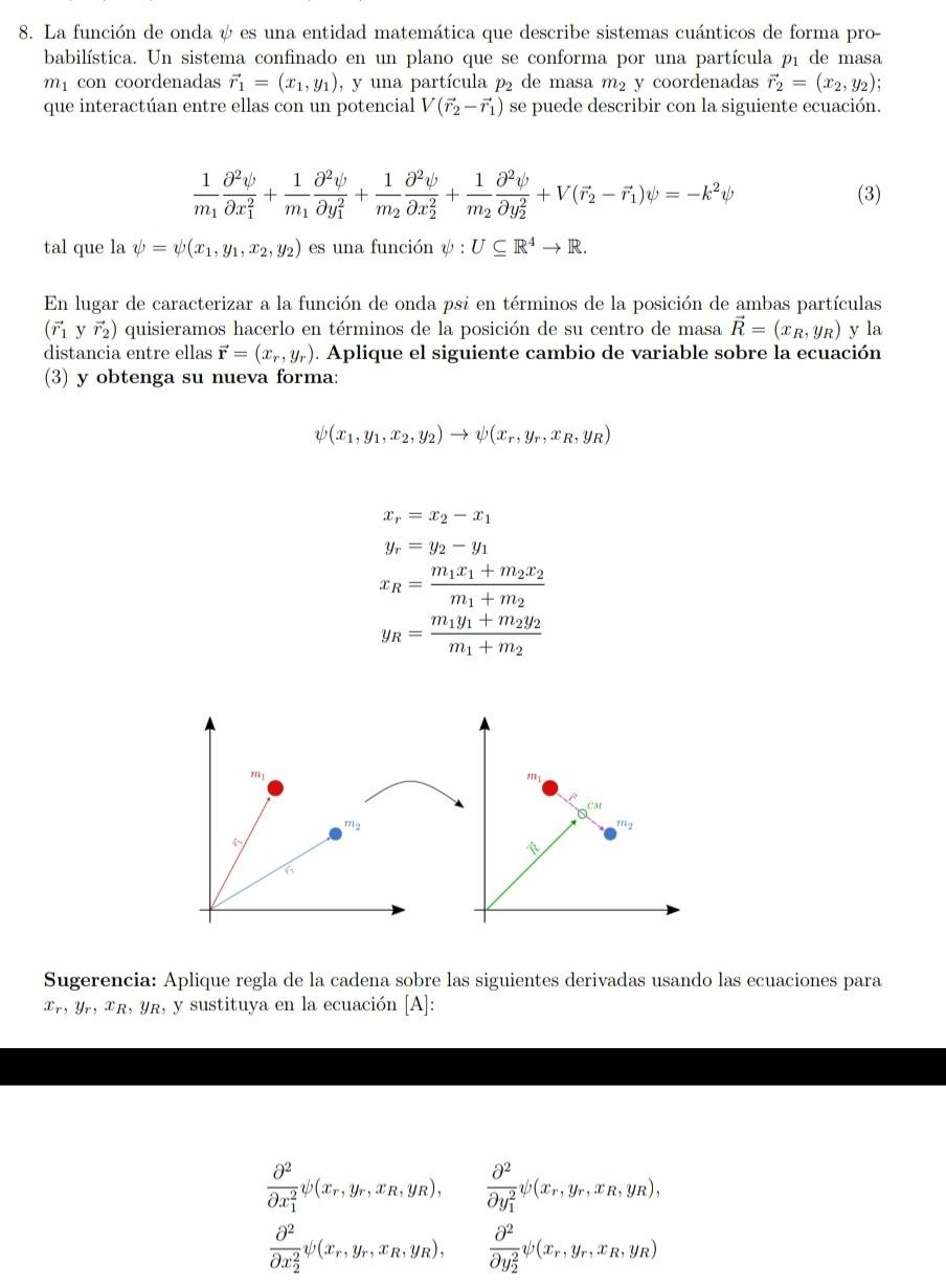 8. La función de onda \( \psi \) es una entidad matemática que describe sistemas cuánticos de forma probabilística. Un sistem