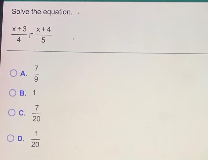 Solved Solve the equation. X + 3 X +4 4 5 7 OA. 9 B. 1 7 OC. | Chegg.com