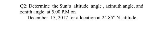 Solved Q2: Determine the Sun's altitude angle , azimuth | Chegg.com