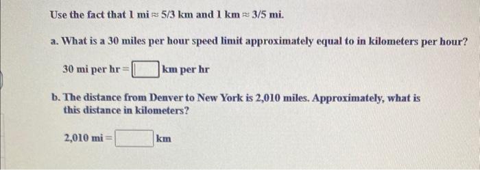 Solved Use the fact that 1mi 5 3 km and 1 km 3 5mi. a. What