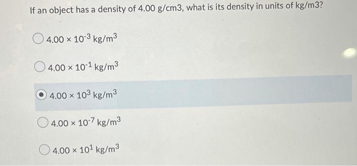 Solved If An Object Has A Density Of 4 00 G cm3 What Is Its Chegg