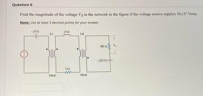 Solved Question 6 Find the magnitude of the voltage Vo in | Chegg.com