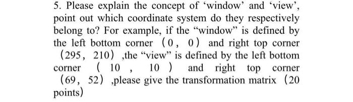Solved 5. Please explain the concept of 'window' and 'view', | Chegg.com