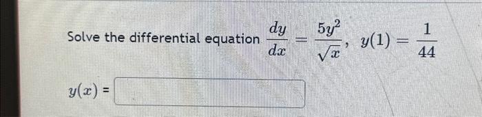 Solved Solve the differential equation y(x) = dy dr 5y² y(1) | Chegg.com
