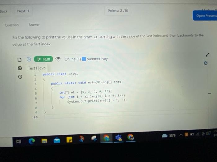Solved Fix the following to print the vaalues in the array | Chegg.com