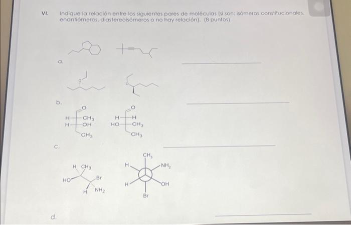 Indique la relación entre los siguientes pares de moléculas (si son: isómeros constifucionales. enantiómeros, diastereoisómer