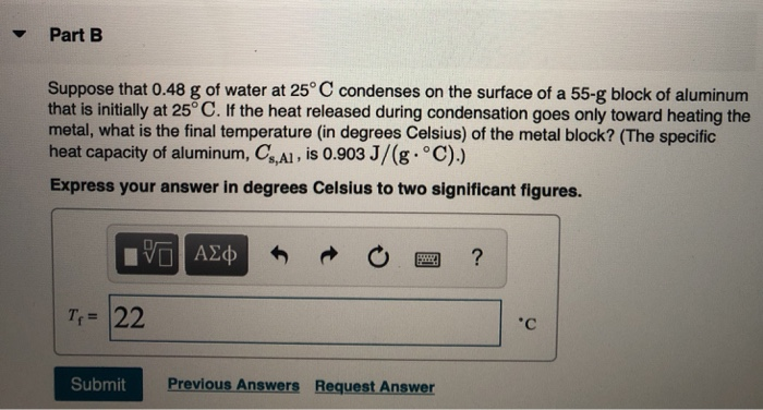 Solved Part B Suppose That 0 48 G Of Water At 25 C Chegg Com