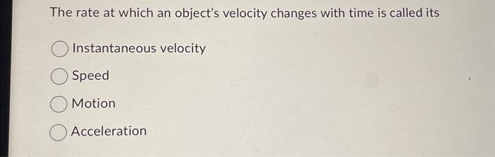 4 the rate at which velocity changes is called