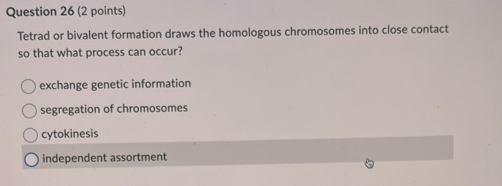 Solved Question 26 (2 ﻿points)Tetrad or bivalent formation | Chegg.com