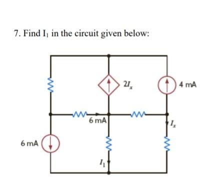 Solved 7. Find I, in the circuit given below: 6 mA 6 | Chegg.com