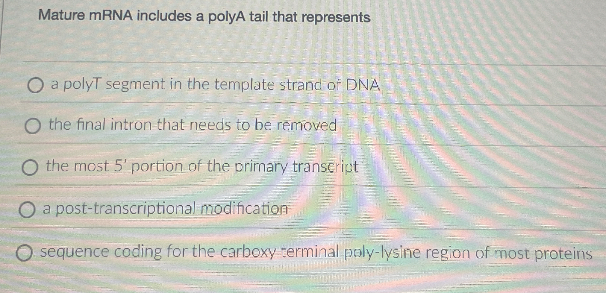 Solved Mature mRNA includes a polyA tail that representsa | Chegg.com