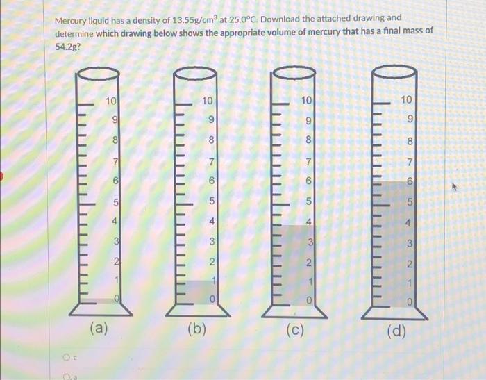Solved Mercury liquid has a density of 13.55g/cm³ at 25.0°C. | Chegg.com