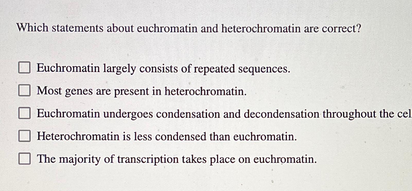 Solved Which statements about euchromatin and | Chegg.com