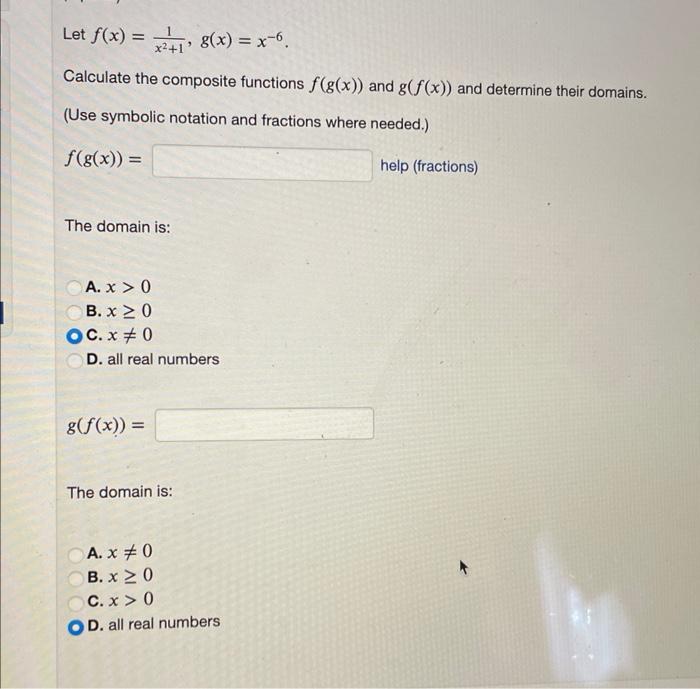 Let \( f(x)=\frac{1}{x^{2}+1}, g(x)=x^{-6} \).
Calculate the composite functions \( f(g(x)) \) and \( g(f(x)) \) and determin