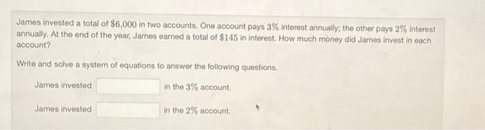 Solved James invested a total of $6,000 in two accounts. One | Chegg.com