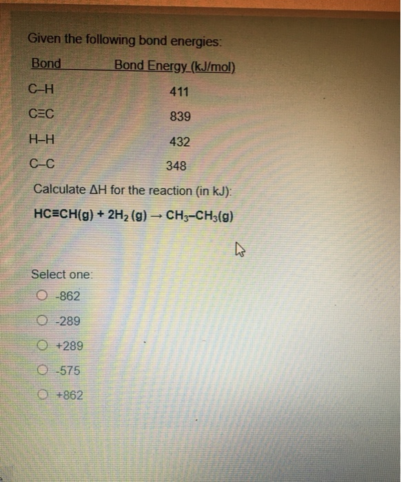 Solved Given The Following Bond Energies: Bond Bond | Chegg.com