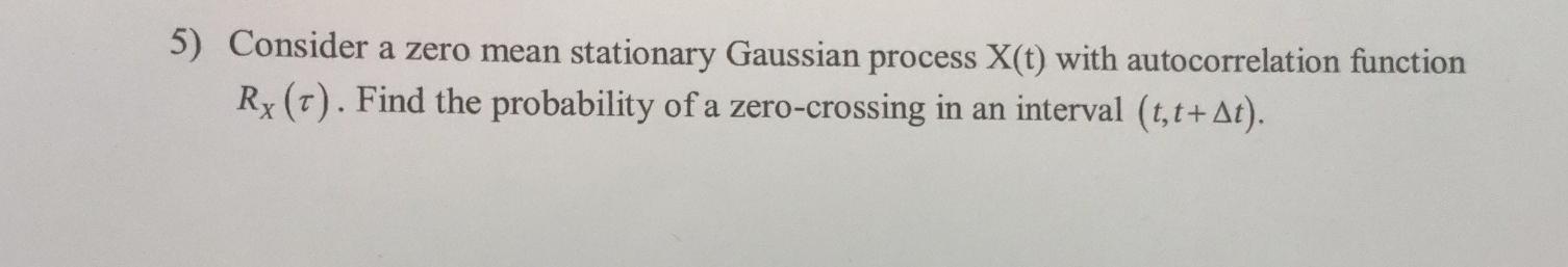 Solved 5) Consider a zero mean stationary Gaussian process | Chegg.com