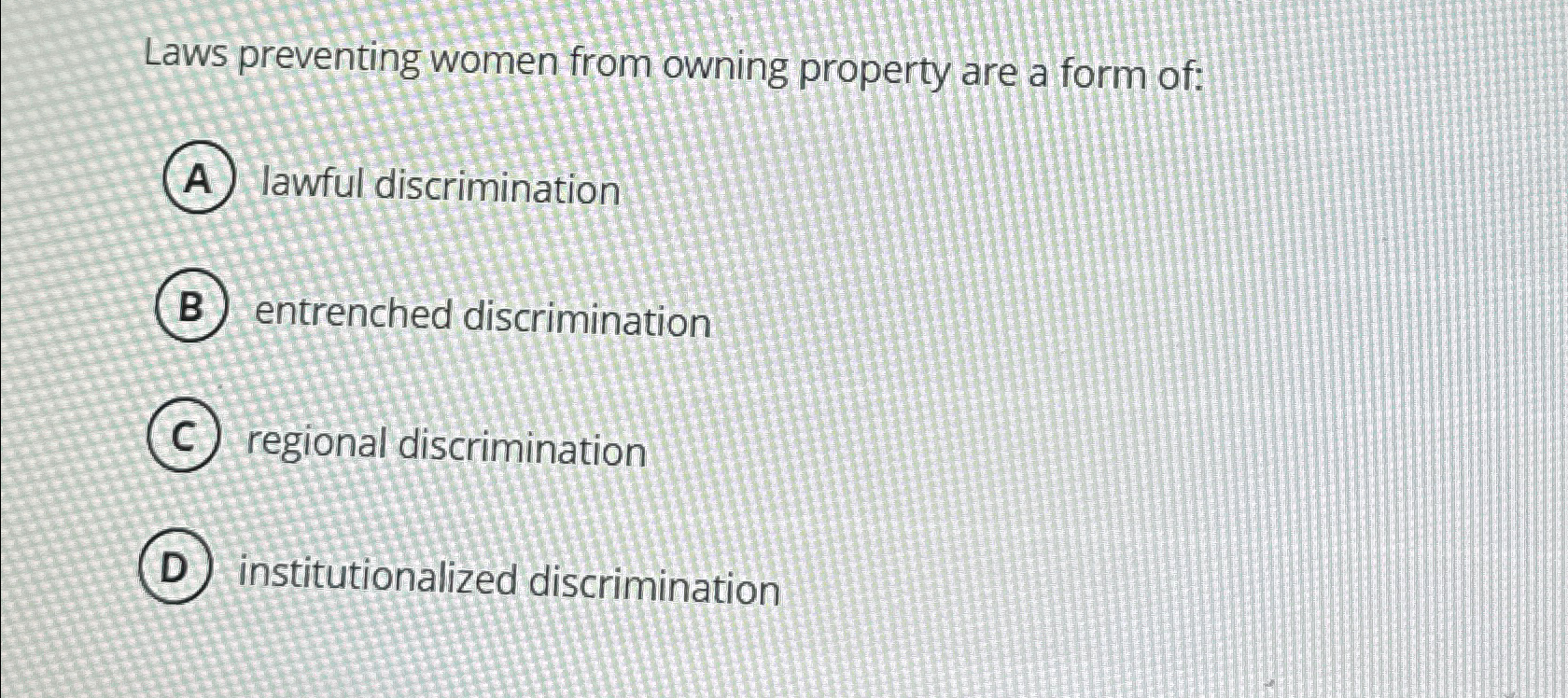 Solved Laws preventing women from owning property are a form