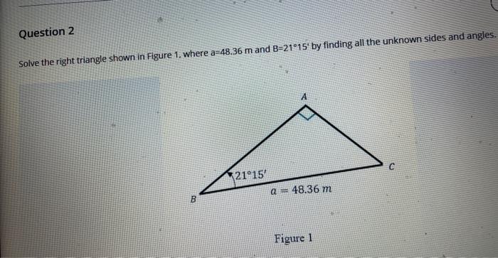 Solved Question 2 Solve the right triangle shown in Figure | Chegg.com