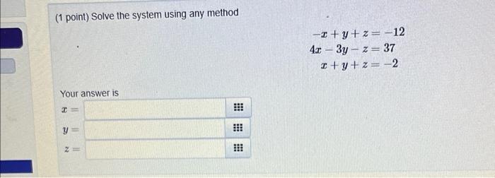 Solved (1 point) Solve the system using any method | Chegg.com