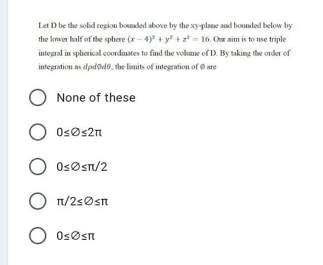 Solved Let D be the solid region bounded above by the | Chegg.com