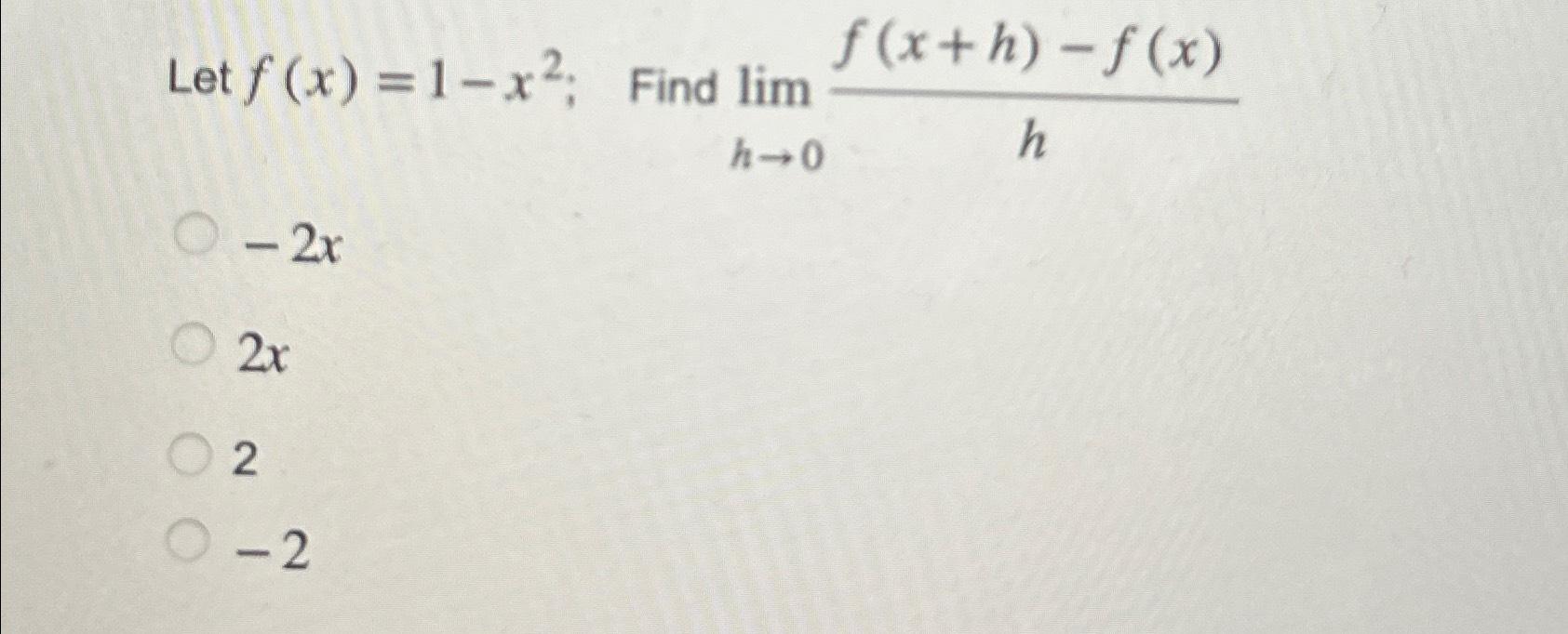 Solved Let F X 1 X2 ﻿find Limh→0f X H F X H 2x2x2 2