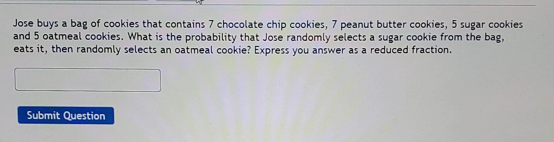 Solved Jose Buys A Bag Of Cookies That Contains 7 Chocolate | Chegg.com