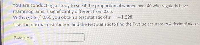 Solved You are conducting a study to see if the proportion | Chegg.com