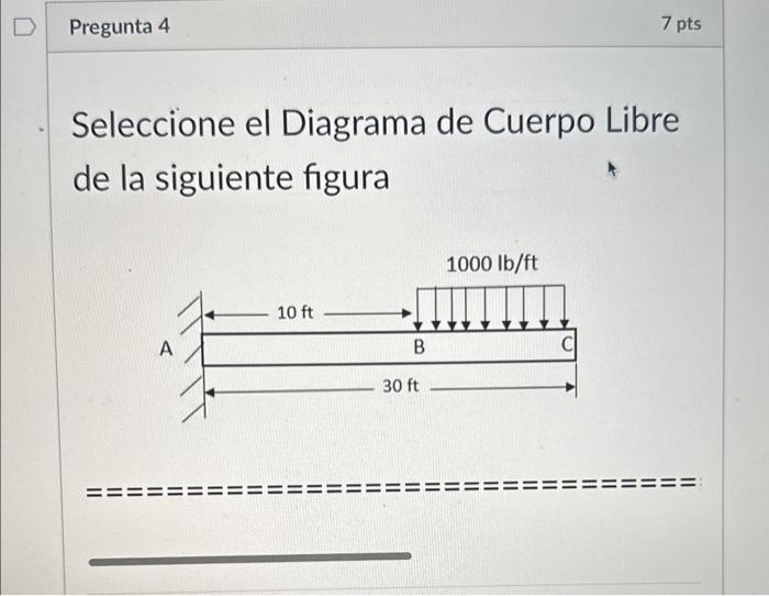 Seleccione el Diagrama de Cuerpo Libre de la siguiente figura