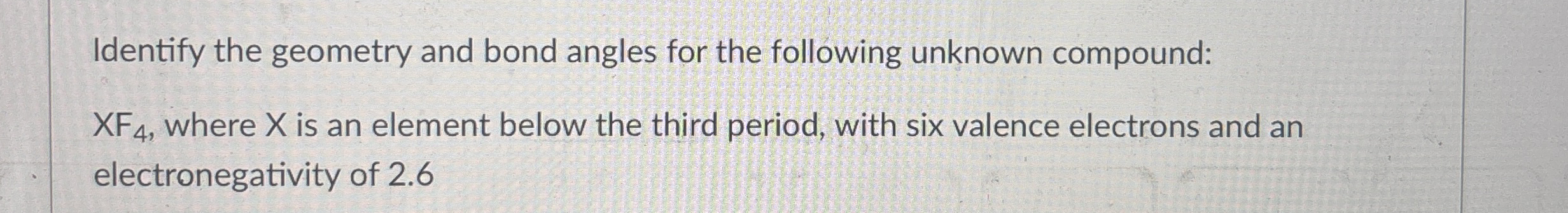 Solved Identify The Geometry And Bond Angles For The Chegg Com