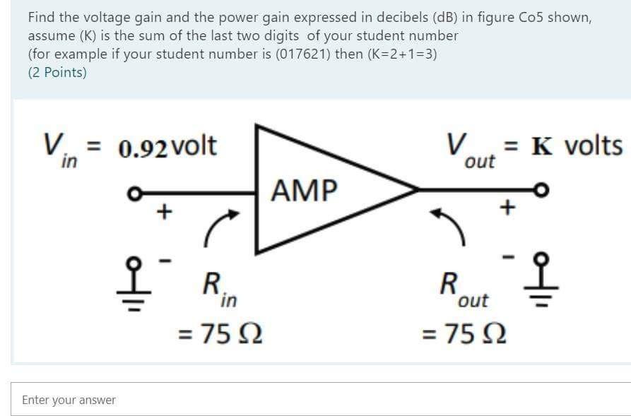 Solved Find the voltage gain and the power gain expressed in | Chegg.com