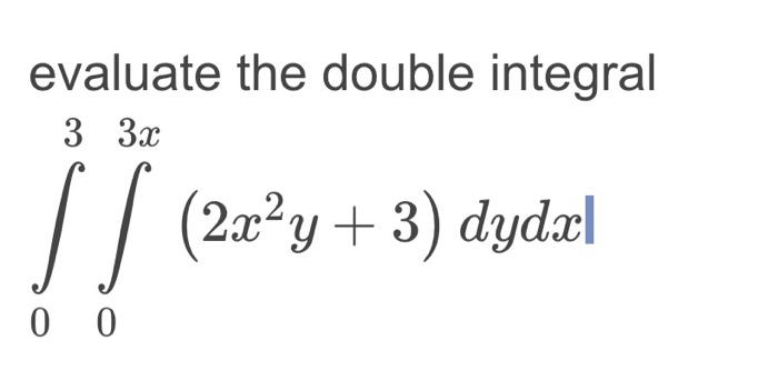 Solved Evaluate The Double Integral ∫03∫03x 2x2y 3 Dydx