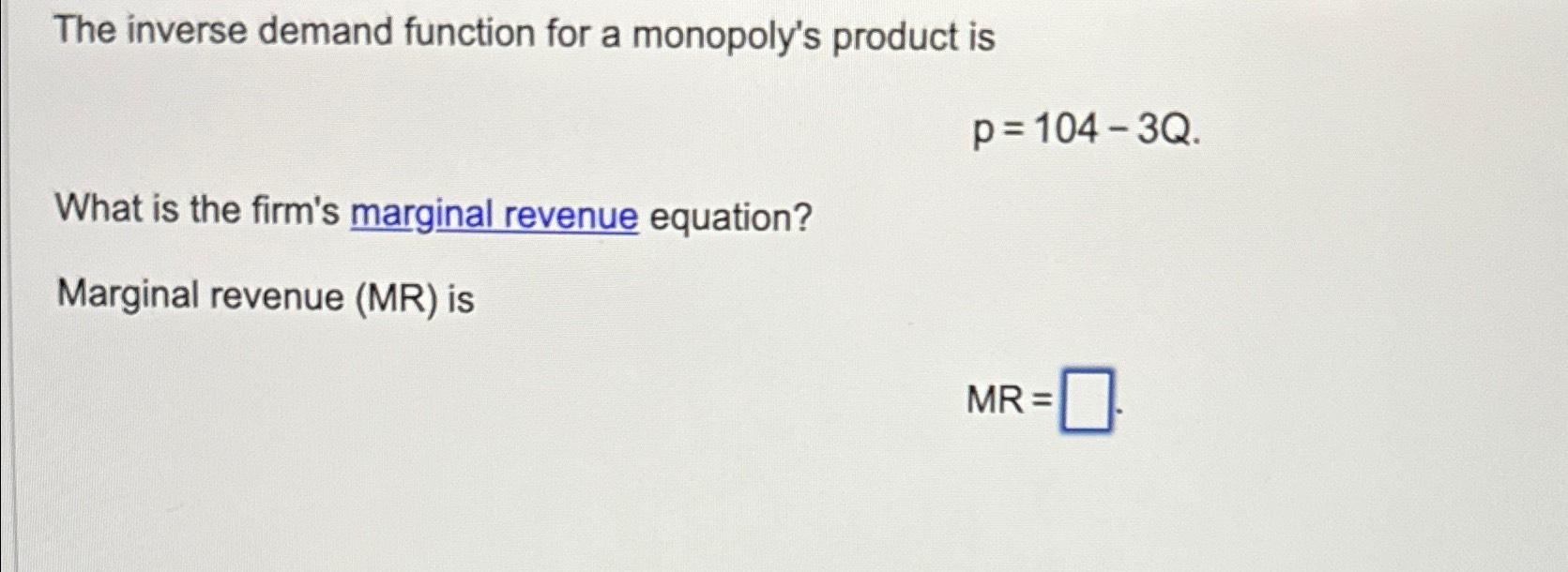 Solved The inverse demand function for a monopoly's product