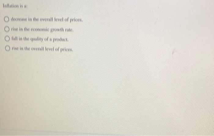 Solved Inflation is a O decrease in the overall level of | Chegg.com