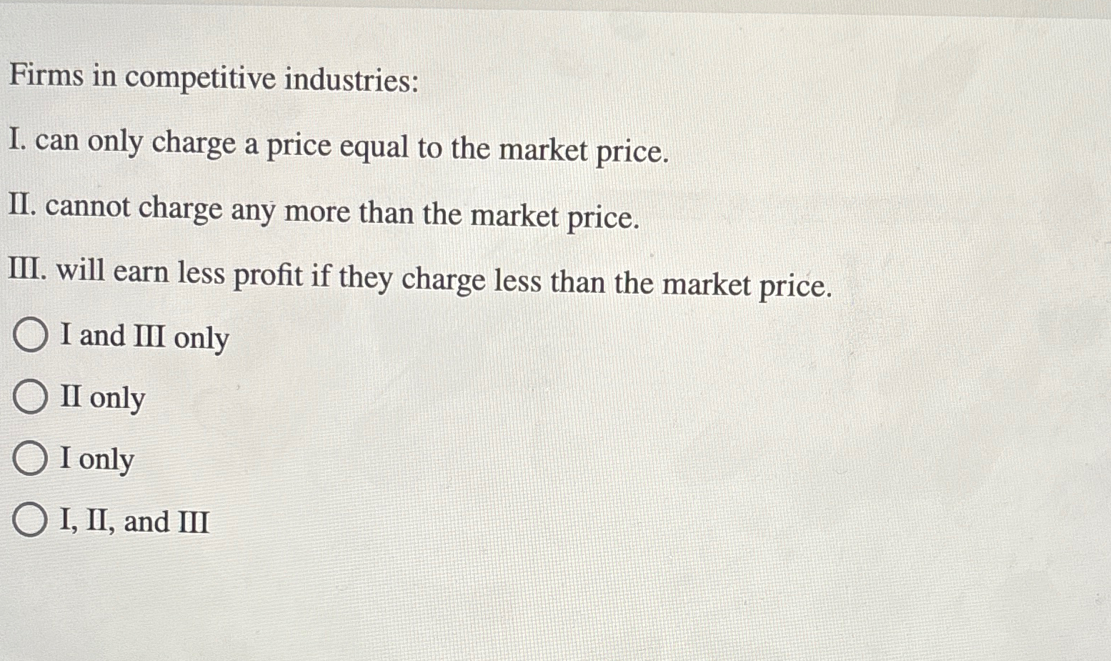 Solved Firms in competitive industries:I. can only charge a | Chegg.com