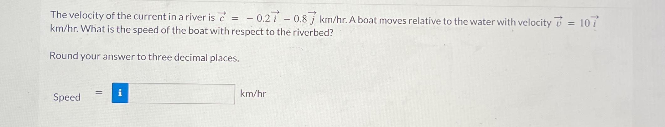 Solved The velocity of the current in a river is | Chegg.com