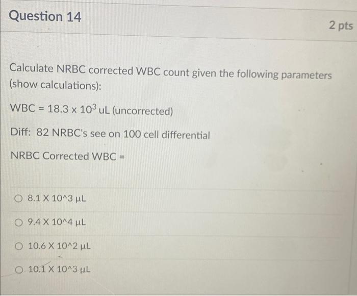 Solved Calculate NRBC corrected WBC count given the | Chegg.com