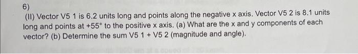 Solved 6) (II) Vector V5 1 is 6.2 units long and points | Chegg.com