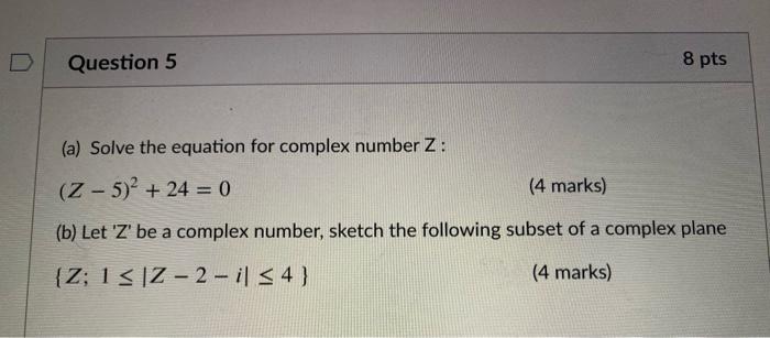 Solved Question 5 8 pts (a) Solve the equation for complex | Chegg.com