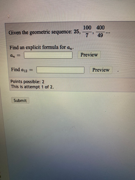 Solved 100 400 Given the geometric sequence: 25, 749 Find an | Chegg.com