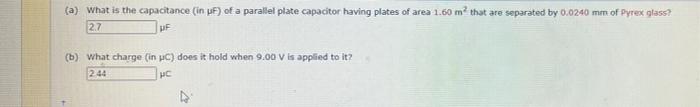 (a) What is the capacitance (in uF) of a parallel plate capacitor having plates of area 1.60 m² that are separated by 0.0240 