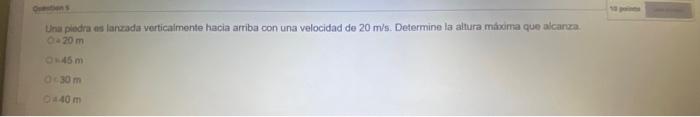 Unu piedra es lanzada verticalmente hacia amiba con una velocidad de \( 20 \mathrm{~m} / \mathrm{s} \). Determine la altura m