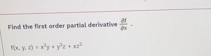 Solved Find the first order partial derivative af дх f(x, y, | Chegg.com