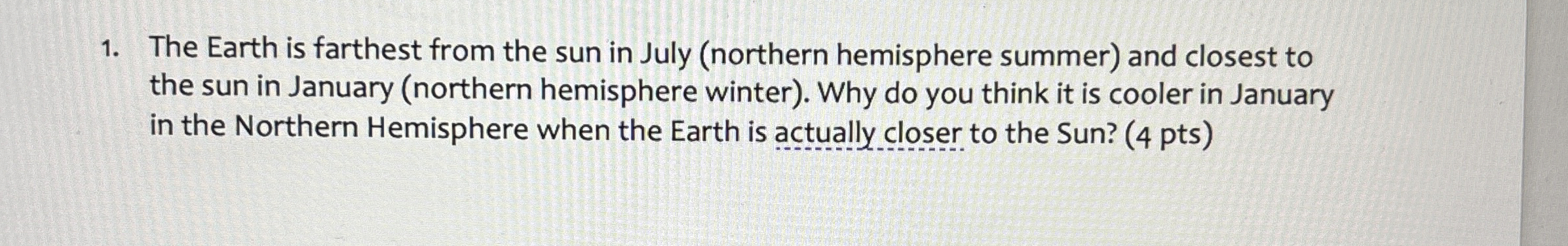 Solved The Earth is farthest from the sun in July (northern | Chegg.com