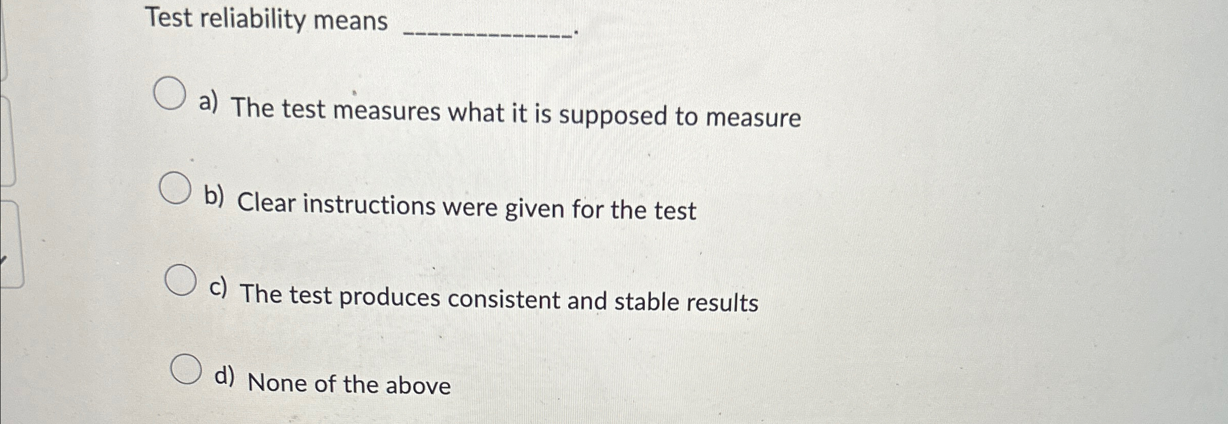Solved Test reliability meansa) ﻿The test measures what it | Chegg.com