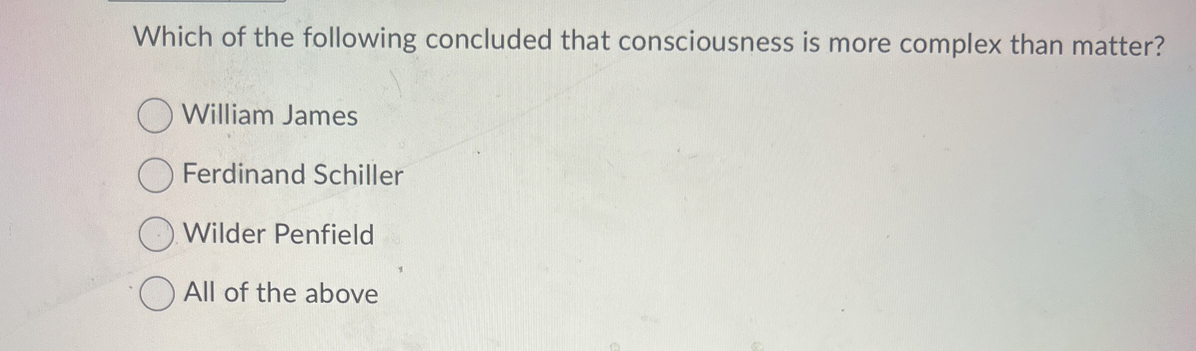 Solved Which of the following concluded that consciousness | Chegg.com