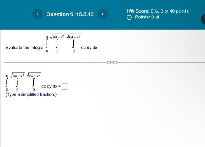 Solved Evaluate The Integral ∫08∫064−x2∫064−x2dzdydx