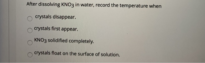 Solved After dissolving KNO3 in water, record the | Chegg.com